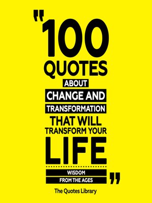 cover image of 100 Quotes About Change and Transformation That Will Transform Your Life